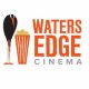 WATERS EDGE CINEMA